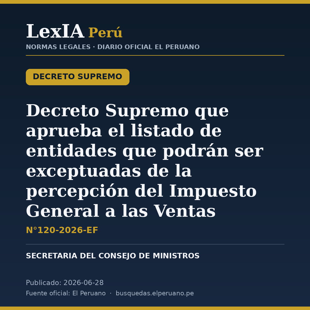 DS N°120-2026-EF: Nuevas entidades exceptuadas de la percepción del IGV